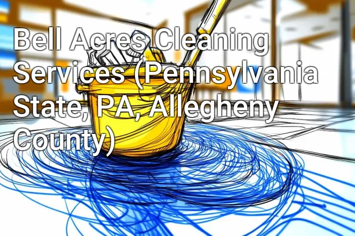Bell Acres Cleaning Services (Pennsylvania State, PA, Allegheny County)