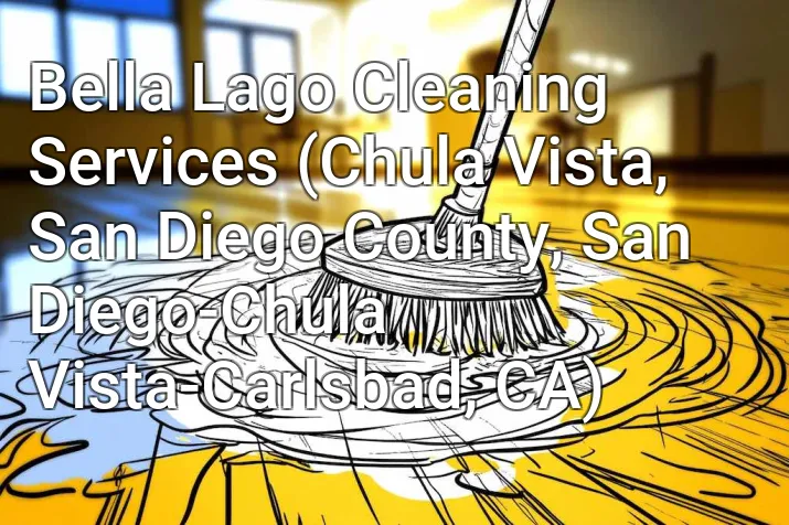 Bella Lago Cleaning Services (Chula Vista, San Diego County, San Diego-Chula Vista-Carlsbad, CA)
