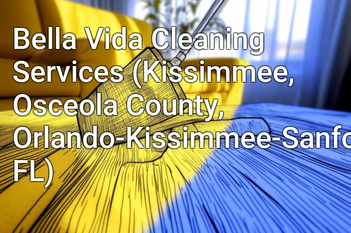 Bella Vida Cleaning Services (Kissimmee, Osceola County, Orlando-Kissimmee-Sanford, FL)