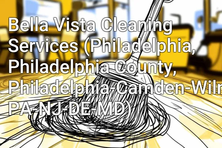 Bella Vista Cleaning Services (Philadelphia, Philadelphia County, Philadelphia-Camden-Wilmington, PA-NJ-DE-MD)