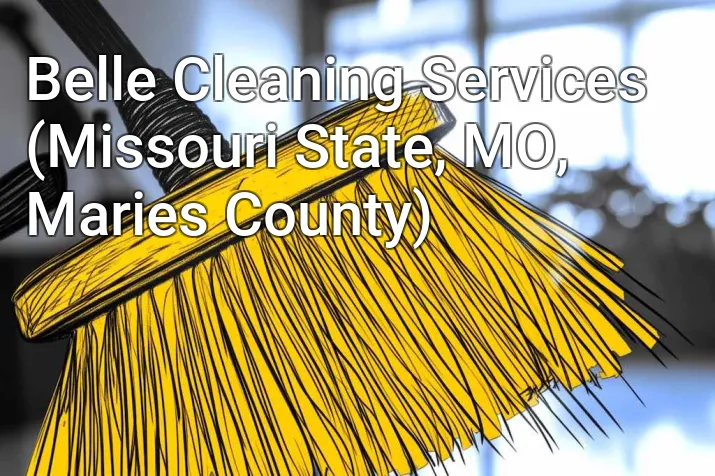 Belle Cleaning Services (Missouri State, MO, Maries County)