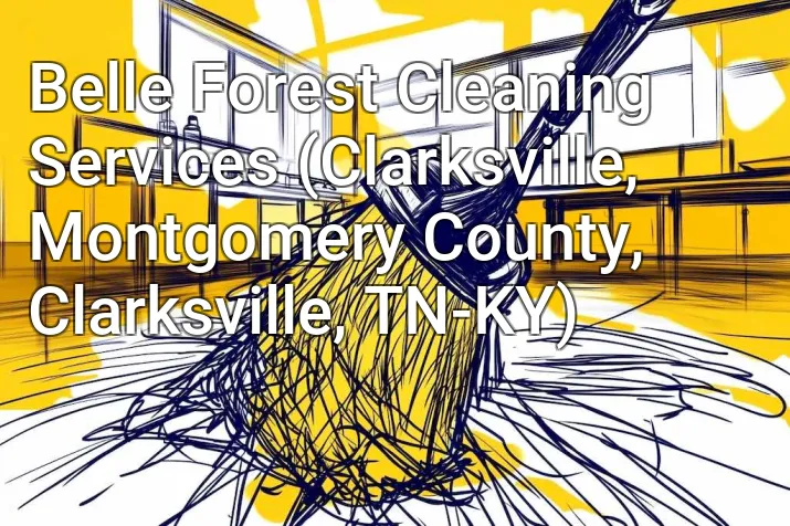 Belle Forest Cleaning Services (Clarksville, Montgomery County, Clarksville, TN-KY)