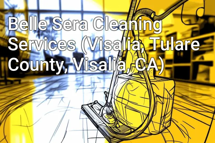 Belle Sera Cleaning Services (Visalia, Tulare County, Visalia, CA)