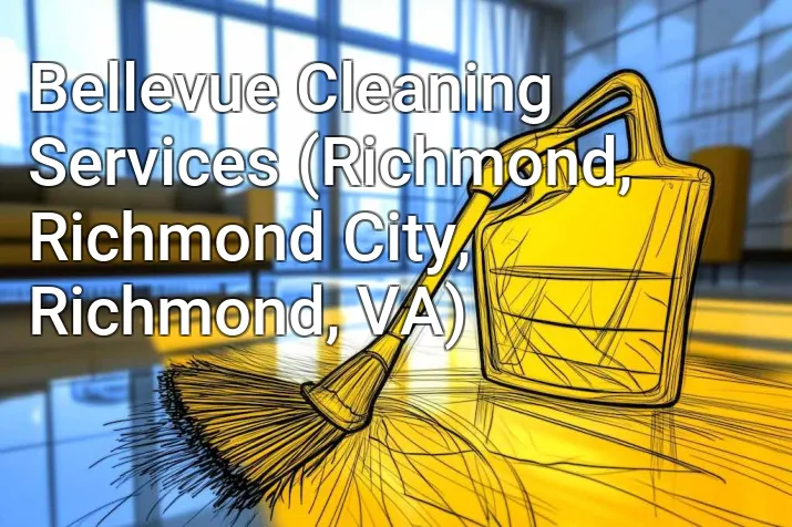 Bellevue Cleaning Services (Richmond, Richmond City, Richmond, VA)