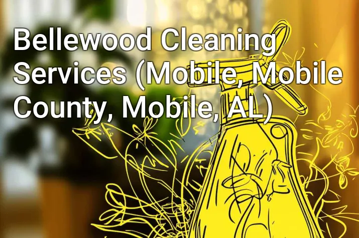 Bellewood Cleaning Services (Mobile, Mobile County, Mobile, AL)