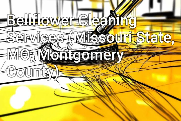 Bellflower Cleaning Services (Missouri State, MO, Montgomery County)