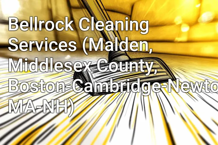 Bellrock Cleaning Services (Malden, Middlesex County, Boston-Cambridge-Newton, MA-NH)