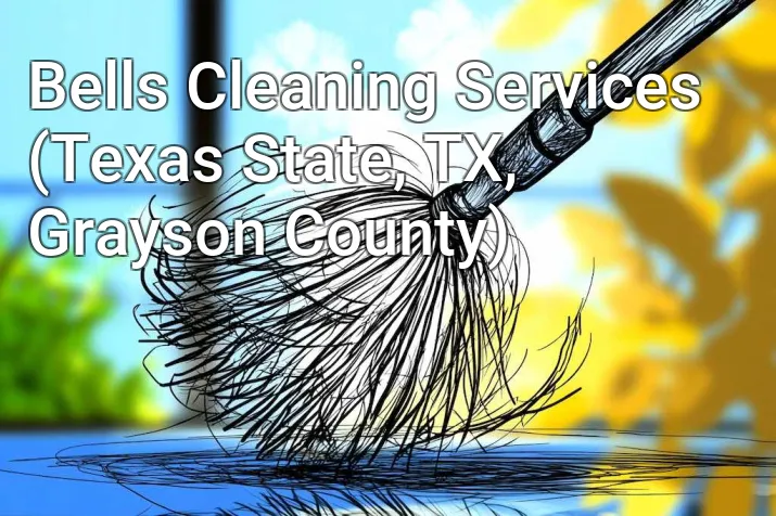 Bells Cleaning Services (Texas State, TX, Grayson County)
