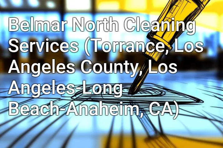 Belmar North Cleaning Services (Torrance, Los Angeles County, Los Angeles-Long Beach-Anaheim, CA)