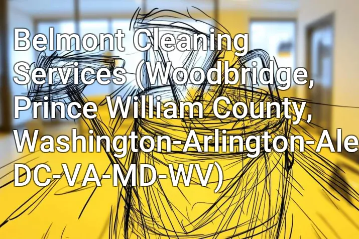 Belmont Cleaning Services (Woodbridge, Prince William County, Washington-Arlington-Alexandria, DC-VA-MD-WV)