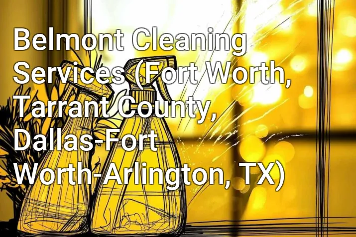 Belmont Cleaning Services (Fort Worth, Tarrant County, Dallas-Fort Worth-Arlington, TX)