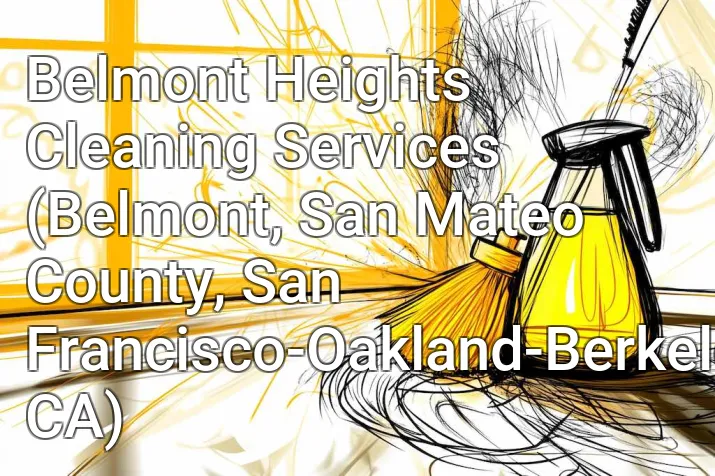 Belmont Heights Cleaning Services (Belmont, San Mateo County, San Francisco-Oakland-Berkeley, CA)