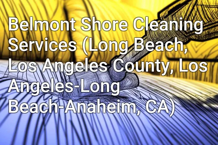 Belmont Shore Cleaning Services (Long Beach, Los Angeles County, Los Angeles-Long Beach-Anaheim, CA)