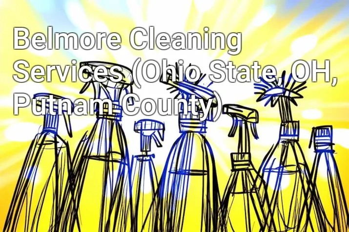 Belmore Cleaning Services (Ohio State, OH, Putnam County)