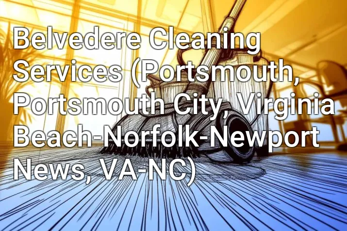 Belvedere Cleaning Services (Portsmouth, Portsmouth City, Virginia Beach-Norfolk-Newport News, VA-NC)