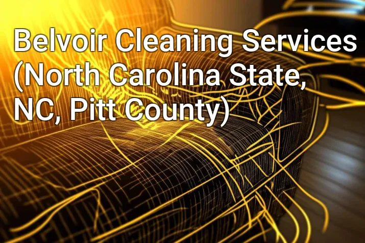 Belvoir Cleaning Services (North Carolina State, NC, Pitt County)