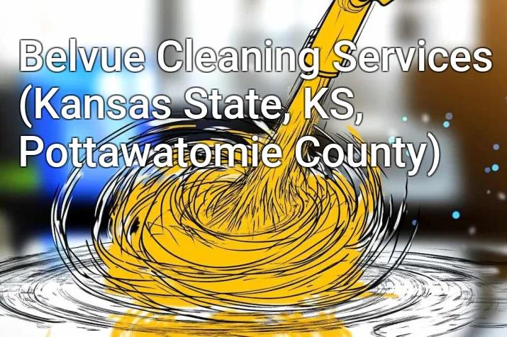 Belvue Cleaning Services (Kansas State, KS, Pottawatomie County)