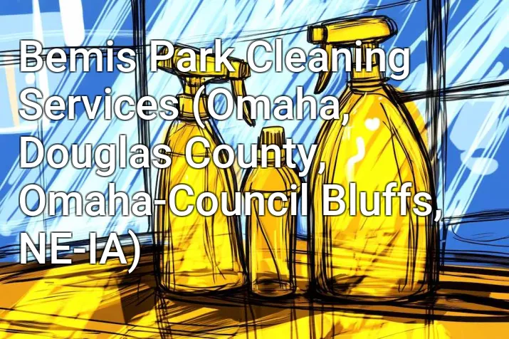 Bemis Park Cleaning Services (Omaha, Douglas County, Omaha-Council Bluffs, NE-IA)