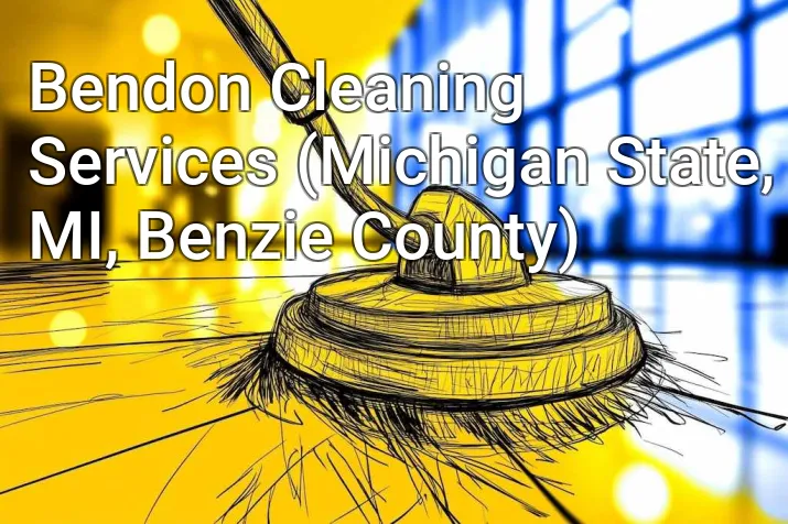 Bendon Cleaning Services (Michigan State, MI, Benzie County)