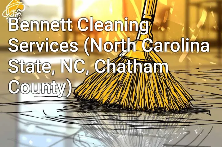 Bennett Cleaning Services (North Carolina State, NC, Chatham County)