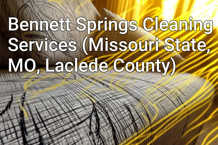 Bennett Springs Cleaning Services (Missouri State, MO, Laclede County)
