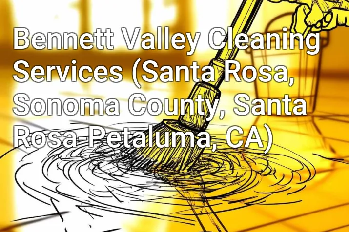 Bennett Valley Cleaning Services (Santa Rosa, Sonoma County, Santa Rosa-Petaluma, CA)