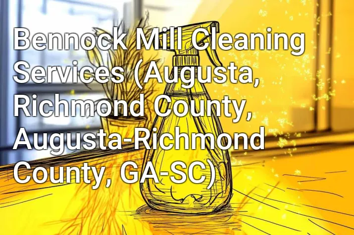 Bennock Mill Cleaning Services (Augusta, Richmond County, Augusta-Richmond County, GA-SC)