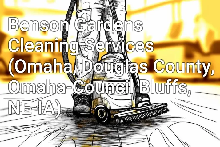 Benson Gardens Cleaning Services (Omaha, Douglas County, Omaha-Council Bluffs, NE-IA)