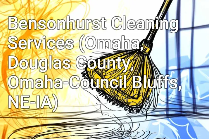 Bensonhurst Cleaning Services (Omaha, Douglas County, Omaha-Council Bluffs, NE-IA)