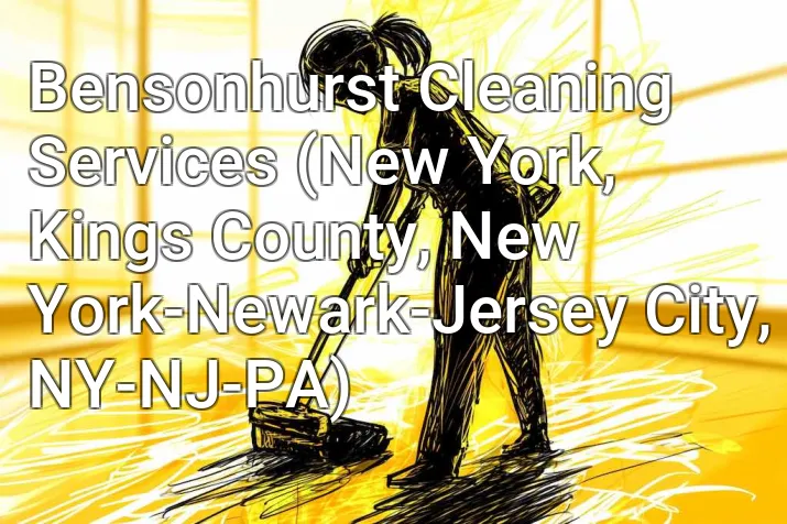 Bensonhurst Cleaning Services (New York, Kings County, New York-Newark-Jersey City, NY-NJ-PA)