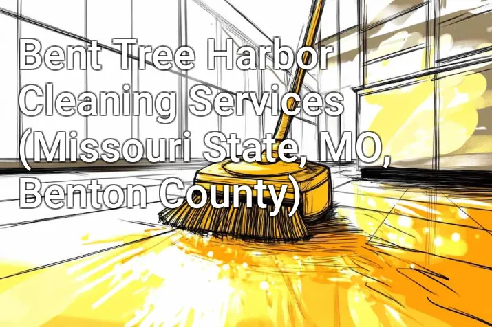 Bent Tree Harbor Cleaning Services (Missouri State, MO, Benton County)