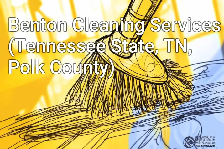 Benton Cleaning Services (Tennessee State, TN, Polk County)