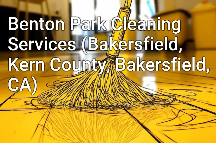 Benton Park Cleaning Services (Bakersfield, Kern County, Bakersfield, CA)