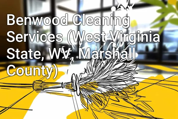 Benwood Cleaning Services (West Virginia State, WV, Marshall County)