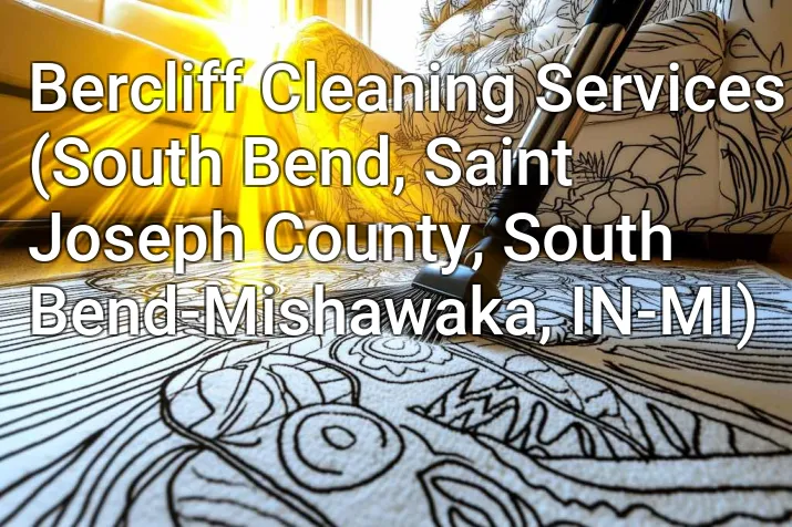 Bercliff Cleaning Services (South Bend, Saint Joseph County, South Bend-Mishawaka, IN-MI)