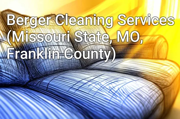 Berger Cleaning Services (Missouri State, MO, Franklin County)