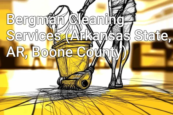 Bergman Cleaning Services (Arkansas State, AR, Boone County)