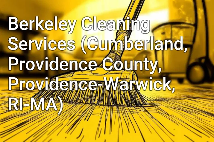 Berkeley Cleaning Services (Cumberland, Providence County, Providence-Warwick, RI-MA)