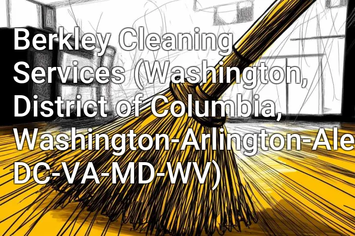 Berkley Cleaning Services (Washington, District of Columbia, Washington-Arlington-Alexandria, DC-VA-MD-WV)