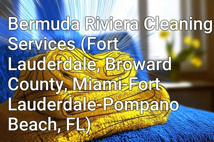 Bermuda Riviera Cleaning Services (Fort Lauderdale, Broward County, Miami-Fort Lauderdale-Pompano Beach, FL)