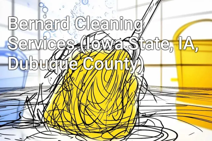 Bernard Cleaning Services (Iowa State, IA, Dubuque County)