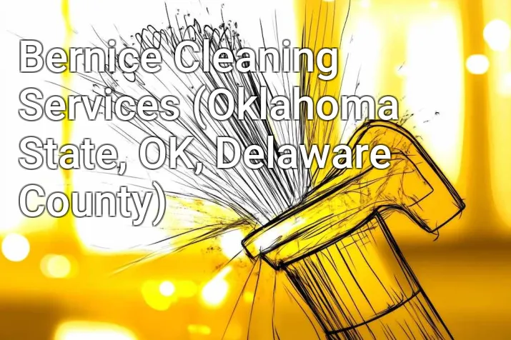 Bernice Cleaning Services (Oklahoma State, OK, Delaware County)