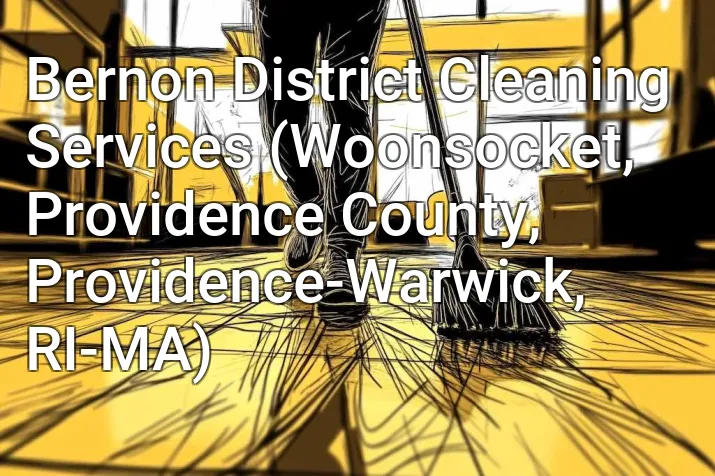 Bernon District Cleaning Services (Woonsocket, Providence County, Providence-Warwick, RI-MA)