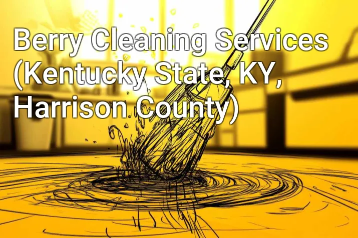 Berry Cleaning Services (Kentucky State, KY, Harrison County)