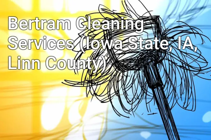 Bertram Cleaning Services (Iowa State, IA, Linn County)
