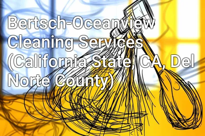 Bertsch-Oceanview Cleaning Services (California State, CA, Del Norte County)