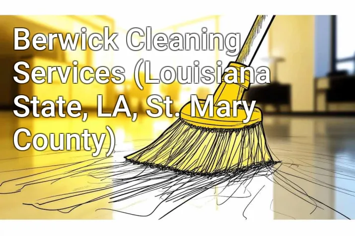 Berwick Cleaning Services (Louisiana State, LA, St. Mary County)