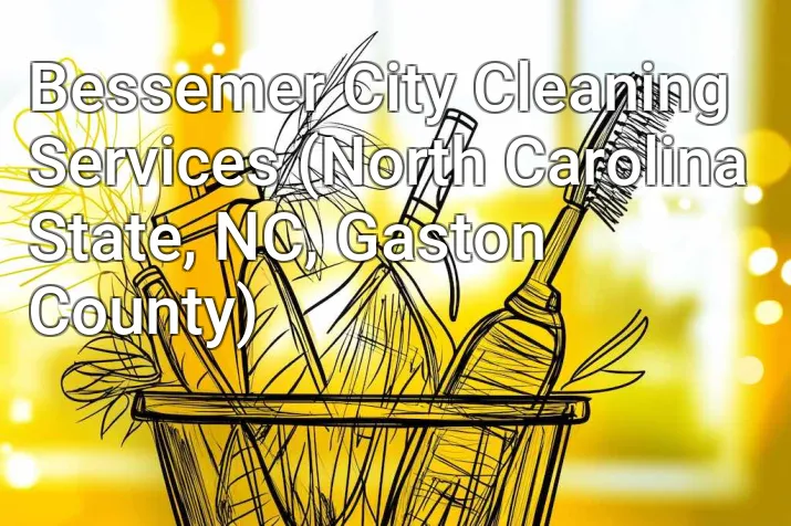 Bessemer City Cleaning Services (North Carolina State, NC, Gaston County)