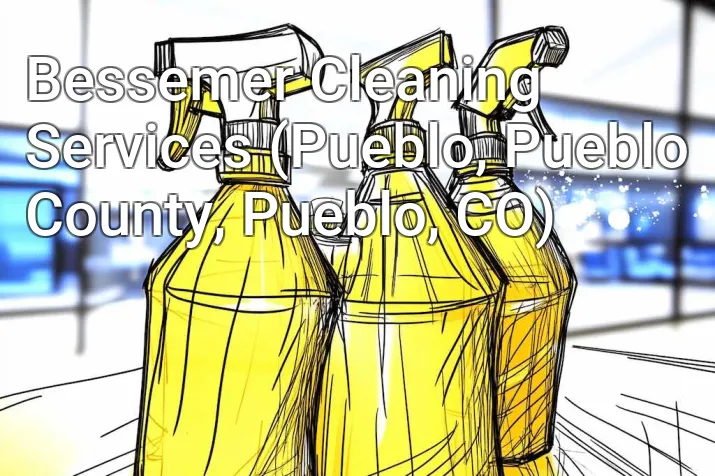 Bessemer Cleaning Services (Pueblo, Pueblo County, Pueblo, CO)