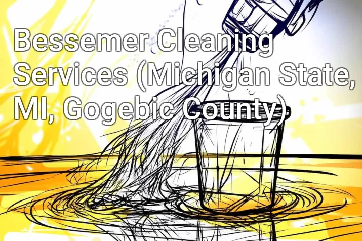 Bessemer Cleaning Services (Michigan State, MI, Gogebic County)
